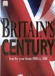 Image for Britain&#39;s century  : year by year from 1900 to 2000