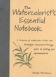 Image for The watercolorist&#39;s essential notebook