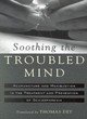 Image for Soothing the troubled mind  : acupuncture and moxibustion in the treatment and prevention of schizophrenia