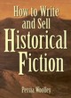 Image for How to Write and Sell Historical Fiction