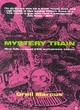 Image for Mystery train  : images of America in rock &#39;n&#39; roll music