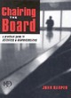 Image for Chairing the board  : a practical guide to activities &amp; responsibilities
