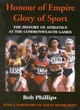 Image for Honour of empire, glory of sport  : the history of athletics at the Commonwealth Games