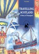 Image for Travelling Scotland  : a story of transport