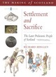 Image for Settlement and sacrifice  : the later prehistoric people of Scotland