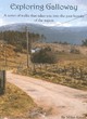 Image for Exploring Galloway  : a series of walks that takes you into the past history of the region