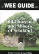 Image for A Wee Guide to Old Churches and Abbeys of Scotland