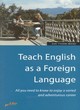 Image for Teach English as a foreign language  : all you need to know to enjoy a varied and adventurous career