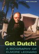 Image for Get Dutch!  : a biography of Elmore Leonard