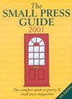Image for The small press guide 2001  : the complete guide to poetry &amp; small press magazines