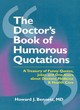 Image for The doctor&#39;s book of humorous quotations  : a treasury of quotes, jokes, and one-liners about doctors &amp; health care