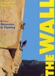 Image for The wall  : a new dimension in climbing