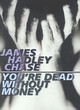 Image for You&#39;re Dead without Money