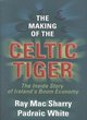 Image for The making of the Celtic tiger  : the inside story of Ireland&#39;s boom economy