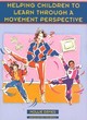 Image for Helping Children to Learn Through a Movement Perspective