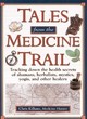 Image for Tales from the medicine trail  : tracking down the health secrets of shamans, herbalists, mystics, yogis, and other healers