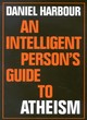 Image for An Intelligent Person&#39;s Guide to Atheism