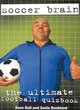 Image for Soccer brain  : the ultimate football quiz book