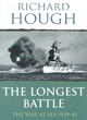 Image for The longest battle  : the war at sea 1939-45