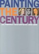 Image for Painting the century  : 101 portrait masterpieces, 1900-2000