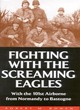 Image for Fighting with the Screaming Eagles  : with the 101st Airborne from Normandy to Bastogne
