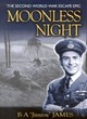 Image for Moonless Night: the Second World War Escape Epic