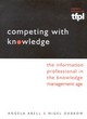Image for Competing with knowledge  : the information professional in the knowledge management age