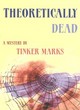 Image for Theoretically dead  : a mystery