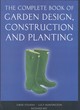 Image for The Complete Book of Garden Design, Construction and Planting