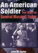 Image for An American soldier  : the wars of General Maxwell Taylor
