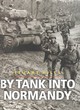 Image for By tank into Normandy  : a memoir of the campaign in north-west Europe from D-Day to VE Day