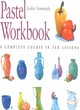 Image for Pastel workbook  : a complete course in ten lessons