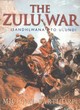 Image for The Zulu War  : Isandhlwana to Ulundi