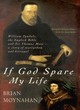 Image for If God spare my life  : William Tyndale, the English Bible and Sir Thomas More - a story of martyrdom and betrayal