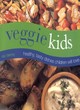 Image for Veggie kids  : healthy, tasty dishes children will love