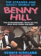 Image for The strange and saucy world of Benny Hill  : the extraordinary truth by the man who knew him best