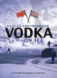 Image for Vodka on ice  : a year with the Russians in Antarctica