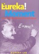 Image for The eureka! moment  : 100 key scientific discoveries of the 20th century