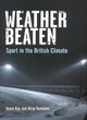 Image for Weather beaten  : sport in the British climate
