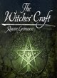 Image for The witches&#39; craft  : the roots of witchcraft &amp; magical transformation