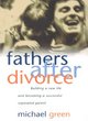 Image for Fathers after divorce  : building a new life and becoming a successful separated parent