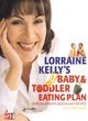 Image for Lorraine Kelly&#39;s baby &amp; toddler eating plan  : over 100 healthy, quick &amp; easy recipes