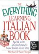 Image for The everything learning Italian book  : speak, write, and understand basic Italian in no time
