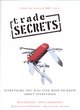 Image for Trade secrets  : everything you will ever need to know about everything