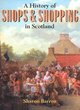 Image for A History of Shops and Shopping in Scotland