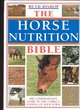 Image for The horse nutrition bible  : the comprehensive guide to the feeding of your horse