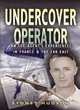 Image for Undercover operator  : wartime experiences with SOE in France and the Far East