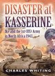 Image for Disaster at Kasserine  : Ike and the 1st (US) Army in North Africa 1943