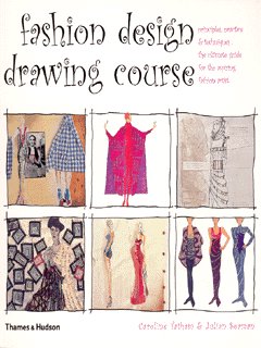 Fashion design drawing course : principles, practice and techniques by