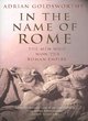 Image for In the name of Rome  : the men who won the Roman Empire